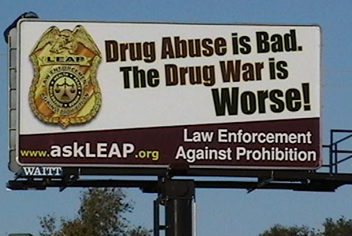Billboard in Omaha, NE that says, "Drug abuse is bad. The drug war is WORSE!" Law Enforcement Against Prohibition, www.askLeap.org