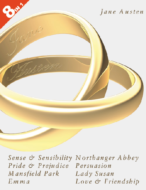 Jane Austen - 8 Books In 1: Jane Austen's Complete Novels. Sense and Sensibility, Pride and Prejudice, Mansfield Park, Emma, Northanger Abbey, Persuasion, Lady Susan, and Love and Friendship.